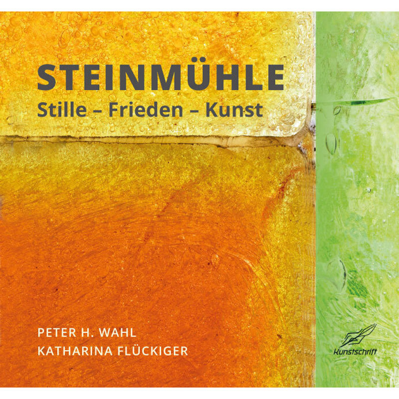 Steinmühle - Peter H. Wahl, Katharina Flückiger, Gebunden von Edition Kunstschrift