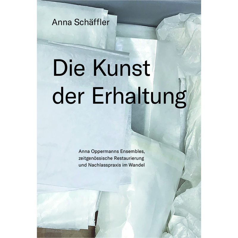 Die Kunst Der Erhaltung - Anna Schäffler, Kartoniert (TB) von Edition Metzel