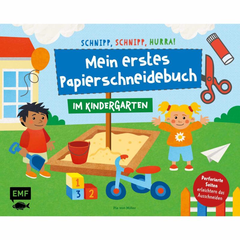 Schnipp, schnipp, hurra! Mein erstes Papierschneidebuch - Im Kindergarten von EMF