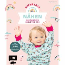 Super Easy Nähen - Kleidung für Babys und Kids von EMF