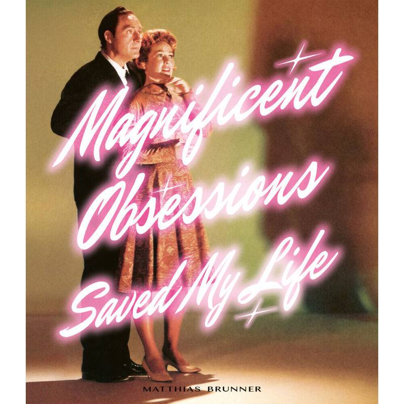 Magnificent Obsessions Saved My Life - Matthias Brunner, Kartoniert (TB) von Edition Patrick Frey