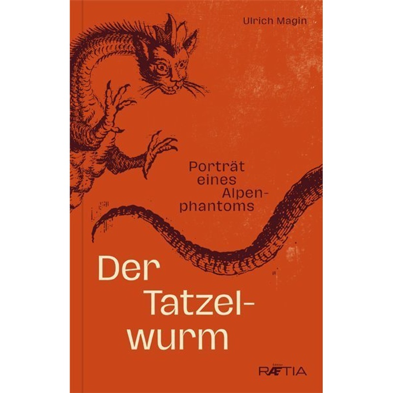 Der Tatzelwurm - Ulrich Magin, Kartoniert (TB) von Edition Raetia