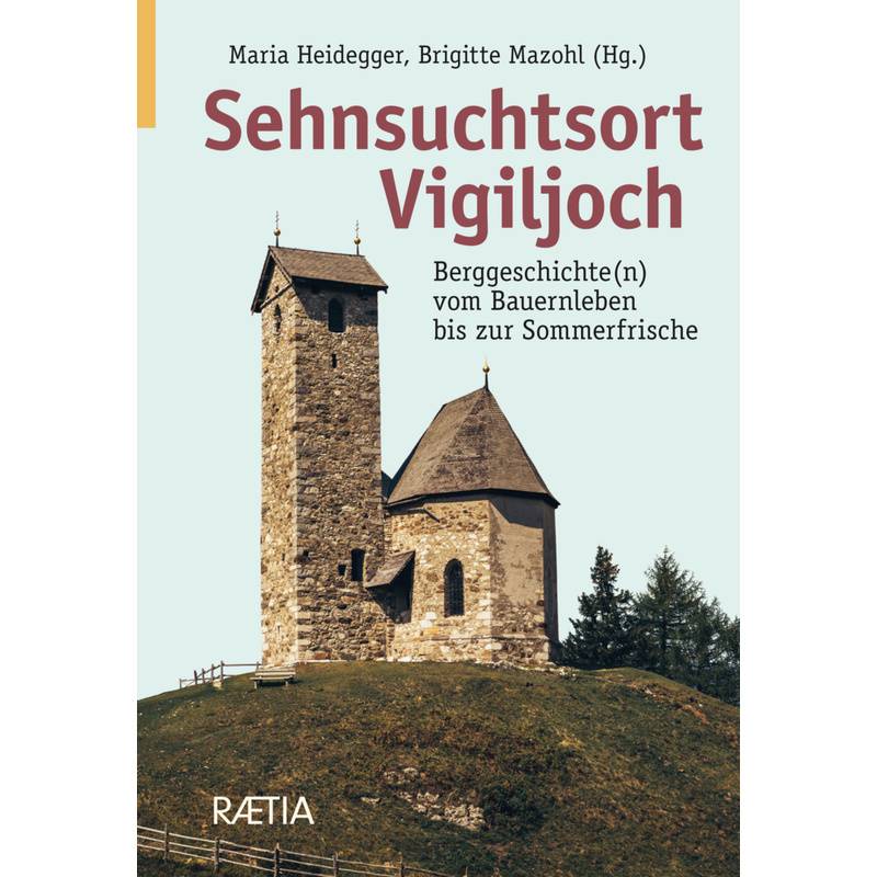 Sehnsuchtsort Vigiljoch - Gerhard Siegl, Simon Peter Terzer, Kartoniert (TB) von Edition Raetia