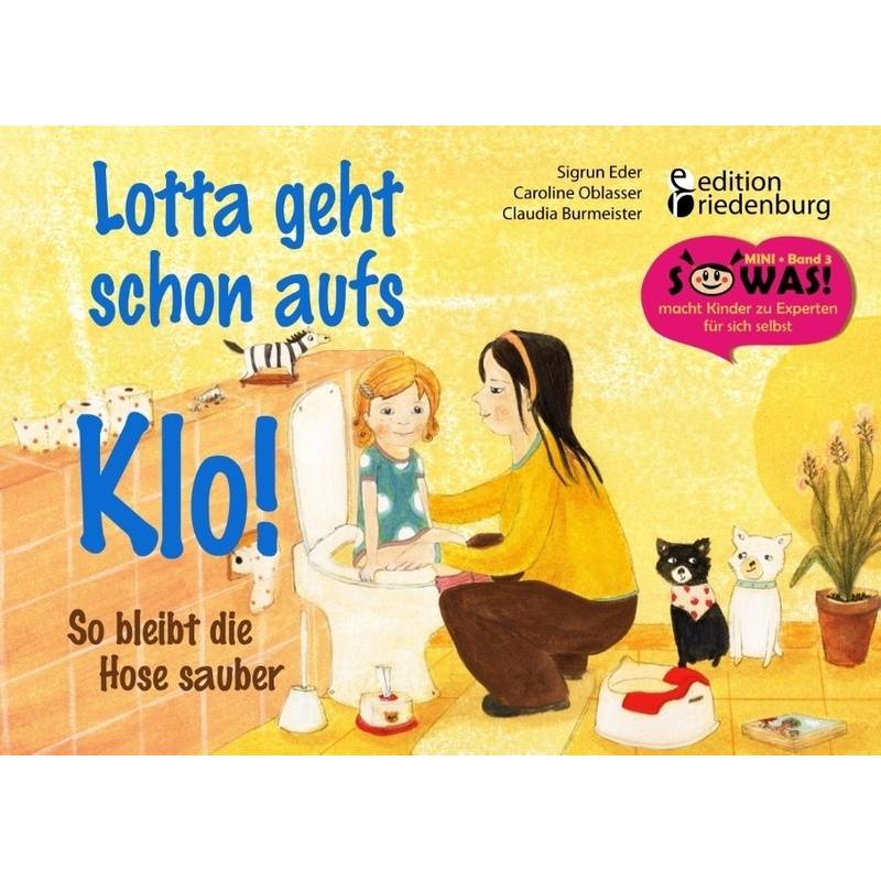 Lotta Geht Schon Aufs Klo! - Sigrun Eder, Caroline Oblasser, Claudia Burmeister, Kartoniert (TB) von Edition Riedenburg