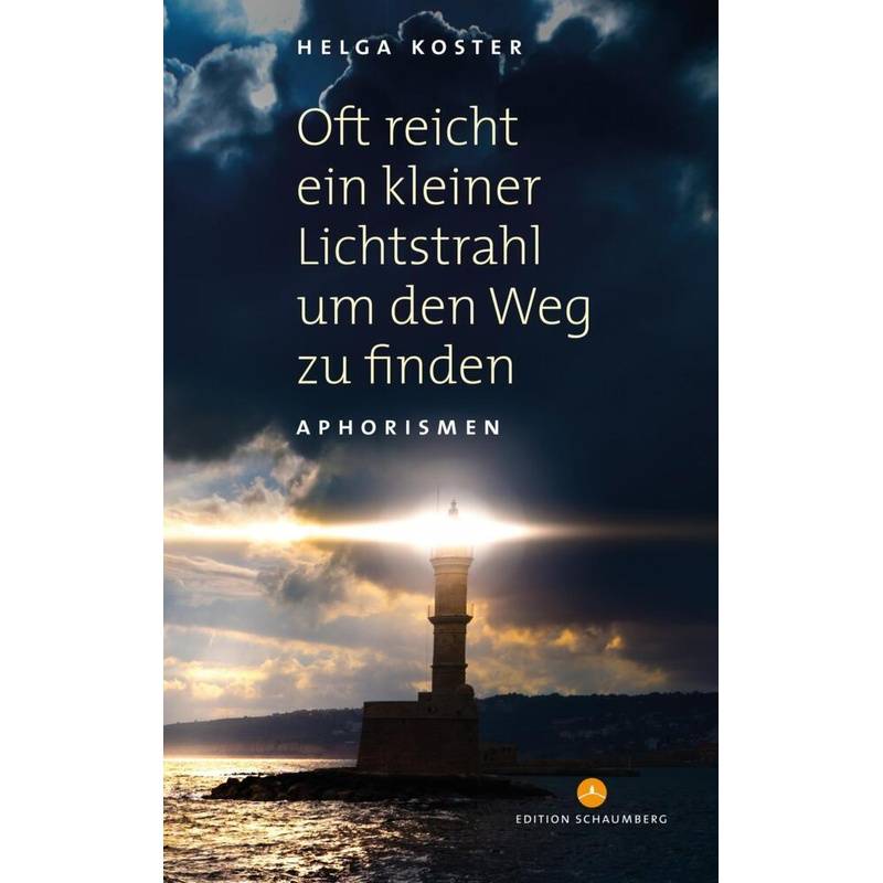 Oft Reicht Ein Kleiner Lichtstrahl Um Den Weg Zu Finden - Helga Koster, Kartoniert (TB) von Edition Schaumberg