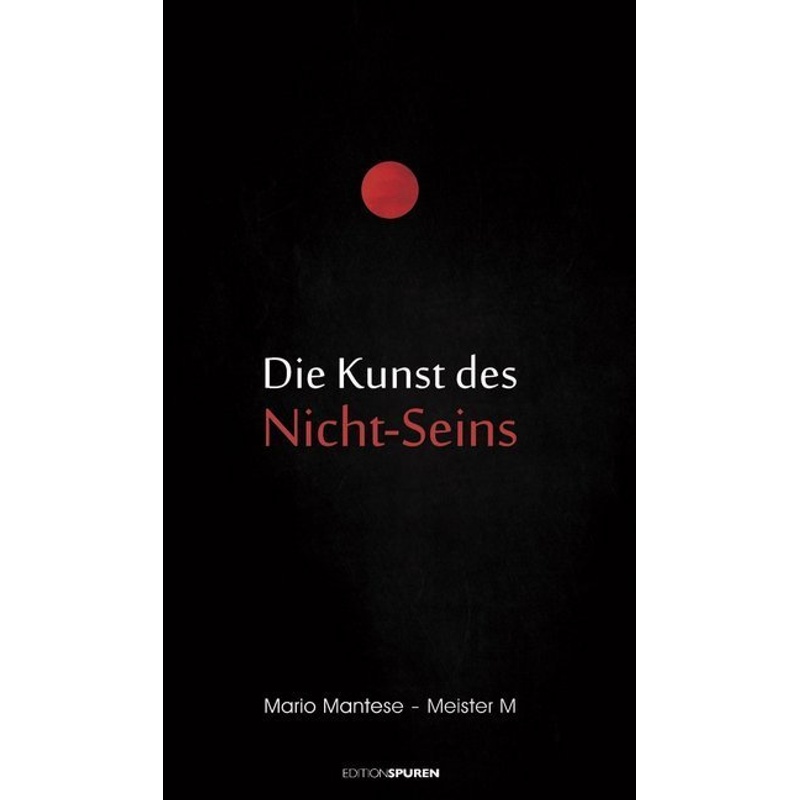 Die Kunst Des Nicht-Seins - Mario Mantese, Kartoniert (TB) von Edition Spuren