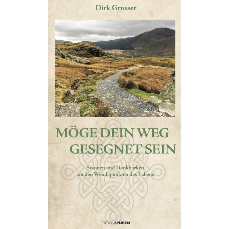 Möge Dein Weg Gesegnet Sein - Dirk Grosser, Gebunden von Edition Spuren