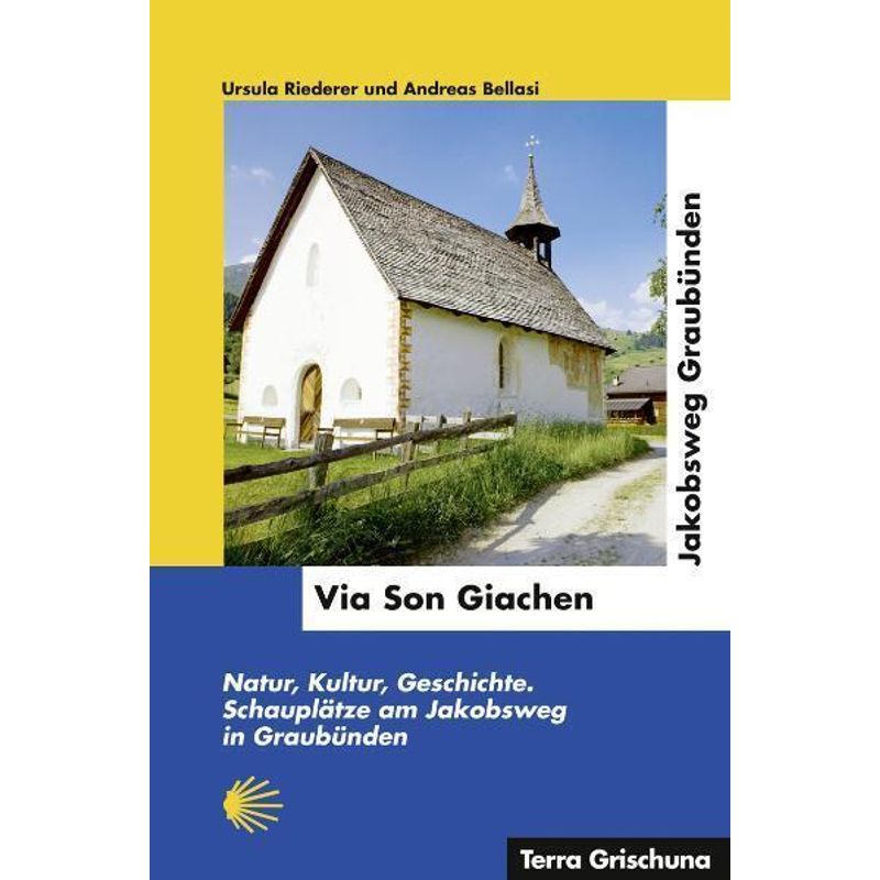 Via Son Giachen - Jakobsweg In Graubünden - Ursula Riederer, Andreas Bellasi, Kartoniert (TB) von Edition Terra Grischuna