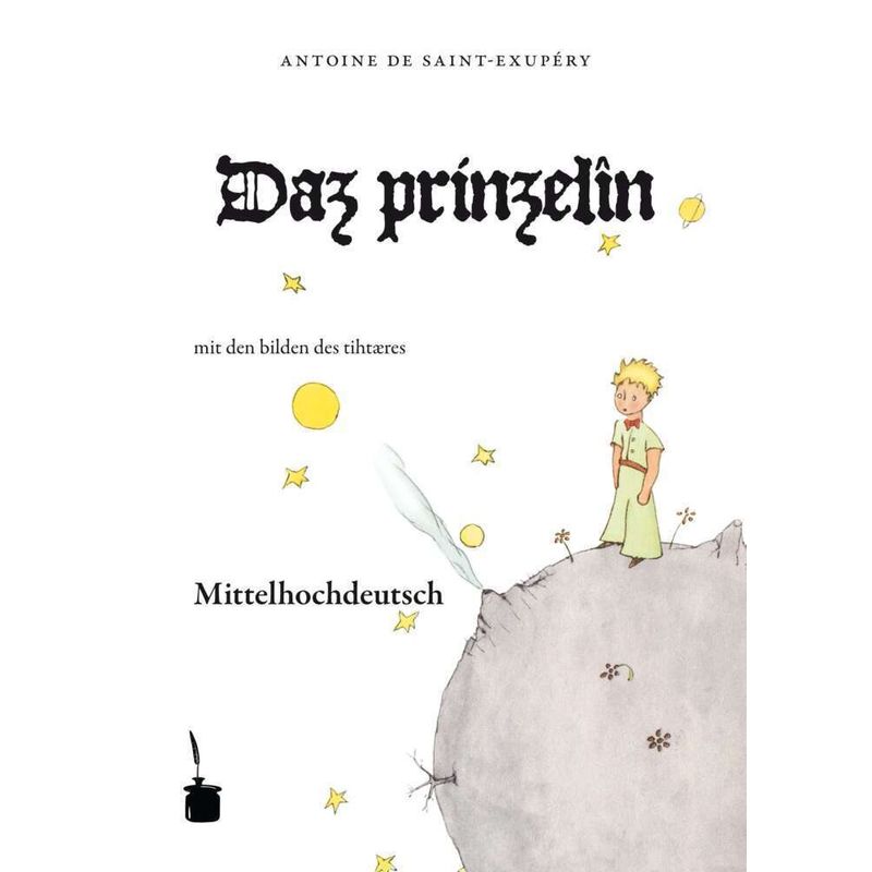 Daz Prinzelîn. Der Kleine Prinz, Mittelhochdeutsche Sprache - Antoine de Saint Exupéry, Kartoniert (TB) von Edition Tintenfaß