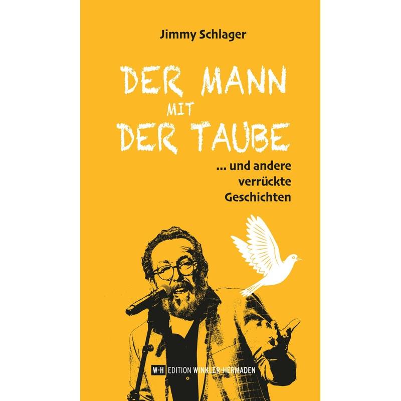 Der Mann Mit Der Taube - Jimmy Schlager, Gebunden von Edition Winkler-Hermaden
