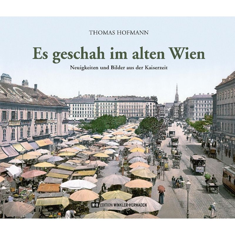 Es Geschah Im Alten Wien - Thomas Hofmann, Gebunden von Edition Winkler-Hermaden