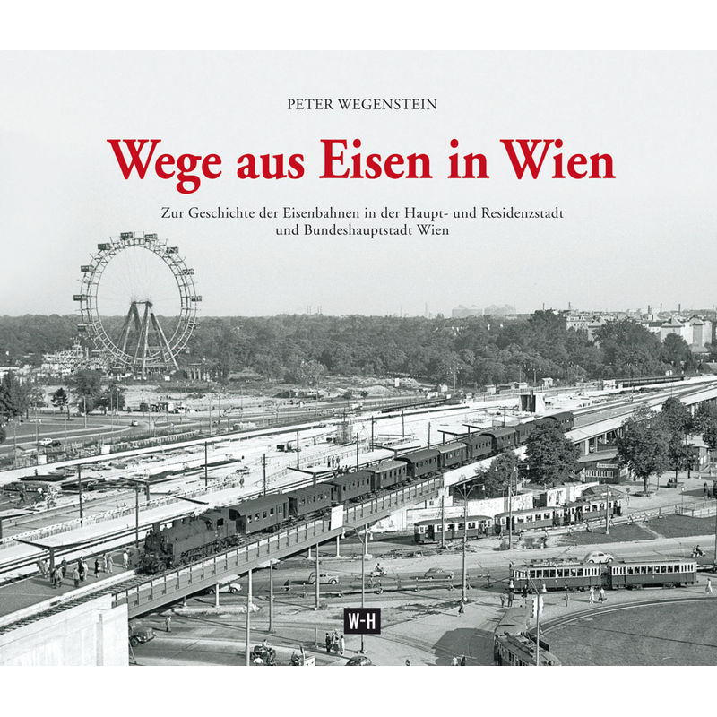 Wege Aus Eisen In Wien - Peter Wegenstein, Gebunden von Edition Winkler-Hermaden