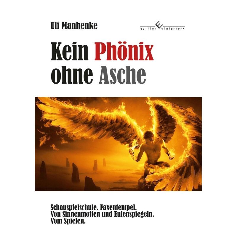 Kein Phönix Ohne Asche - Ulf Manhenke, Kartoniert (TB) von Edition Winterwork