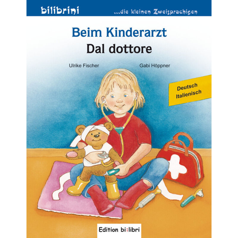 Beim Kinderarzt, Deutsch-Italienisch - Ulrike Fischer, Gabi Höppner, Geheftet von Edition bi:libri