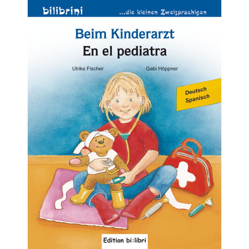 Beim Kinderarzt, Deutsch-Spanisch - Ulrike Fischer, Gabi Höppner, Geheftet von Edition bi:libri