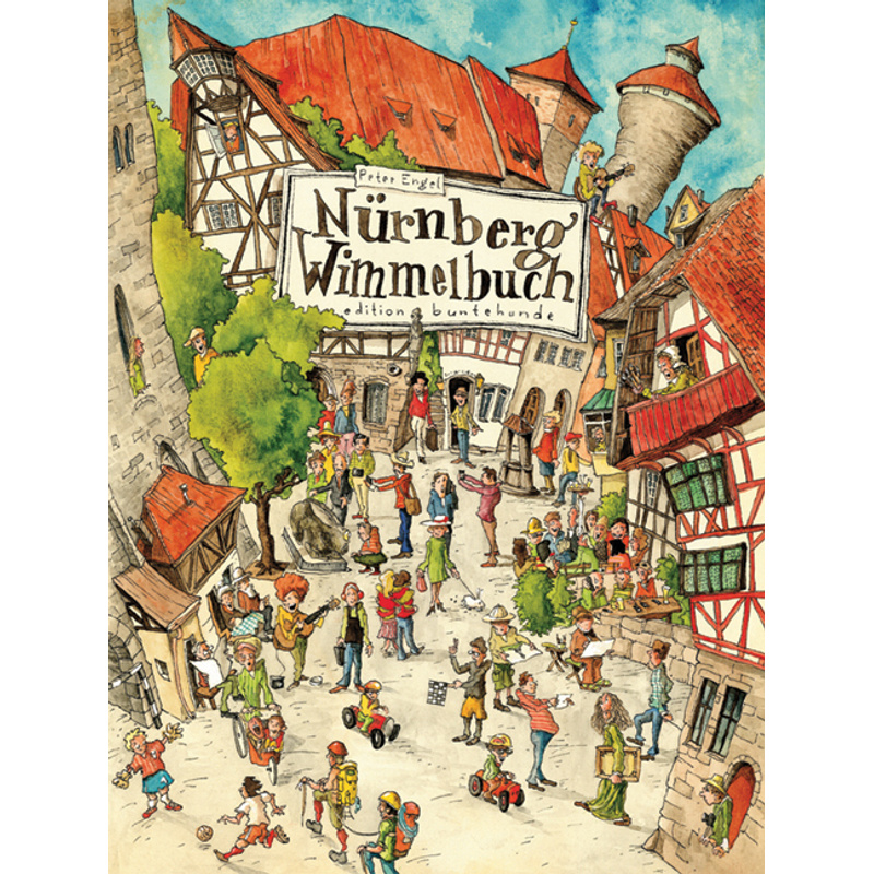 Nürnberg Wimmelbuch - Peter Engel, Pappband von Edition buntehunde