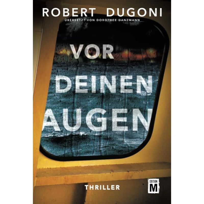 Vor Deinen Augen - Robert Dugoni, Kartoniert (TB) von EditionM