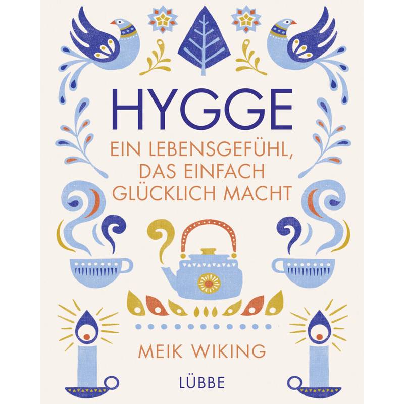 Hygge - Ein Lebensgefühl, Das Einfach Glücklich Macht - Meik Wiking, Gebunden von Ehrenwirth