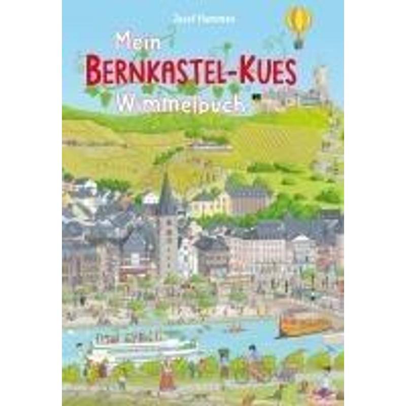 Mein Bernkastel-Kues Wimmelbuch - Josef Hammen, Pappband von Eifelbildverlag GmbH