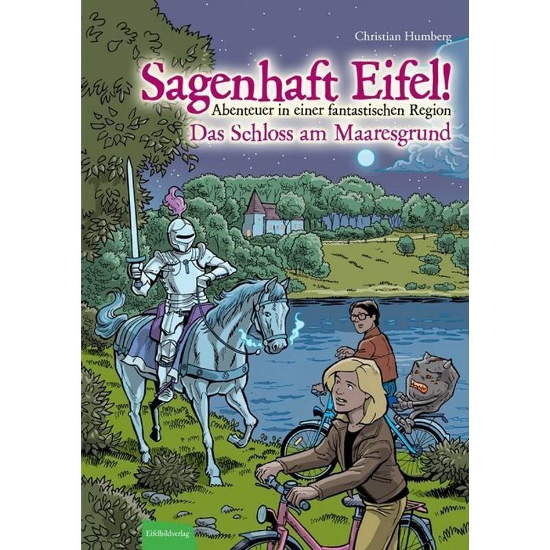 Sagenhaft Eifel! - Abenteuer In Einer Fantastischen Region - Christian Humberg, Gebunden von Eifelbildverlag