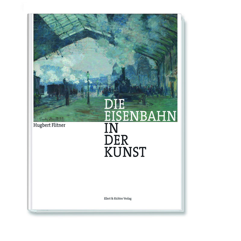 Die Eisenbahn In Der Kunst - Hugbert Flitner, Gebunden von Ellert & Richter