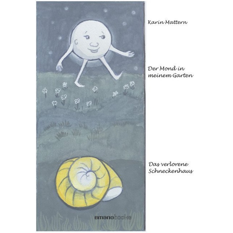 Der Mond In Meinem Garten & Das Verlorene Schneckenhaus - Karin Mattern, Kartoniert (TB) von Emanomedia