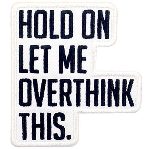 Aufnäher mit Aufschrift "Hold On Let Me Overthink This Patch", bestickt, zum Aufbügeln oder Aufnähen Aufnäher mit Aufschrift "Hold On Let Me Overthink This Patch", bestickt, zum Aufbügeln oder Aufnähen von EmbTao