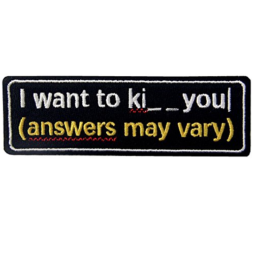 Aufnäher mit Aufschrift "I Want to Kiss/Kill You, Antworten können variieren", lustiger Aufnäher zum Aufbügeln von EmbTao