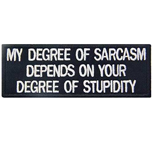 Aufnäher mit Aufschrift "My Degree of Sarcasm Depends On Your Degree of Stupid", lustiger Aufnäher, bestickt, zum Aufbügeln Aufnäher mit Aufschrift "My Degree of Sarcasm Depends On Your Degree of Stupid", lustiger Aufnäher, bestickt, zum Aufbügeln von EmbTao