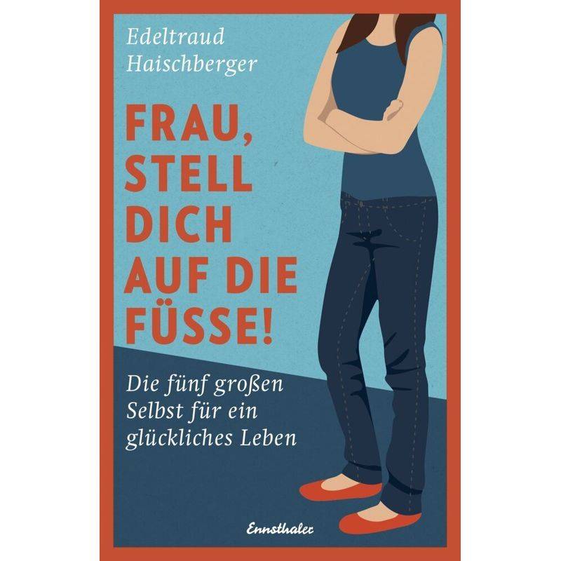 Frau, Stell Dich Auf Die Füße! - Edeltraud Haischberger, Kartoniert (TB) von Ennsthaler