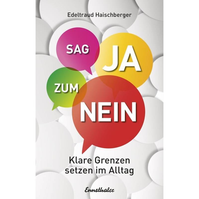 Sag Ja Zum Nein - Edeltraud Haischberger, Kartoniert (TB) von Ennsthaler