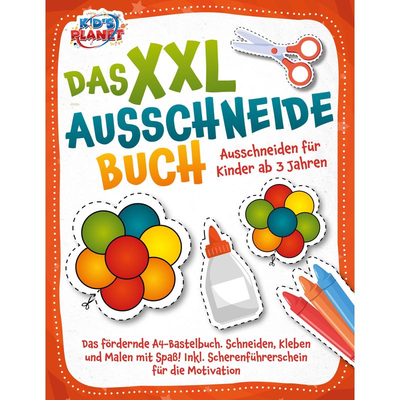 Das Xxl-Ausschneidebuch - Ausschneiden Für Kinder Ab 3 Jahren: Das Fördernde A4-Bastelbuch. Schneiden, Kleben Und Malen Mit Spaß! Inkl. Scherenführers von EoB