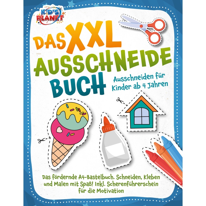 Das Xxl-Ausschneidebuch - Ausschneiden Für Kinder Ab 4 Jahren: Das Fördernde A4-Bastelbuch. Schneiden, Kleben Und Malen Mit Spaß! Inkl. Scherenführers von EoB
