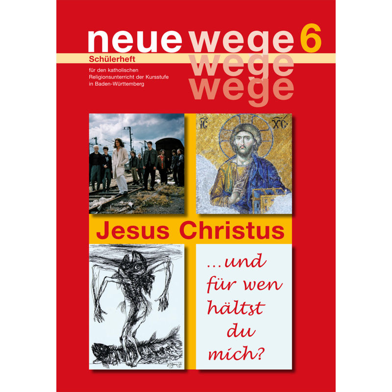 Neue Wege 6 Jesus Christus - Horst Gorbauch, Dieter Groß, Iris Egle, Annette Kuon, Albrecht Rieder, Geheftet von Eschbach