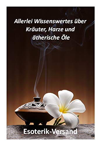 Esoterik-Versand 32seitige Broschüre: Allerlei Wissenswertes über Kräuter, Harze und ätherische Öle von Esoterik-Versand