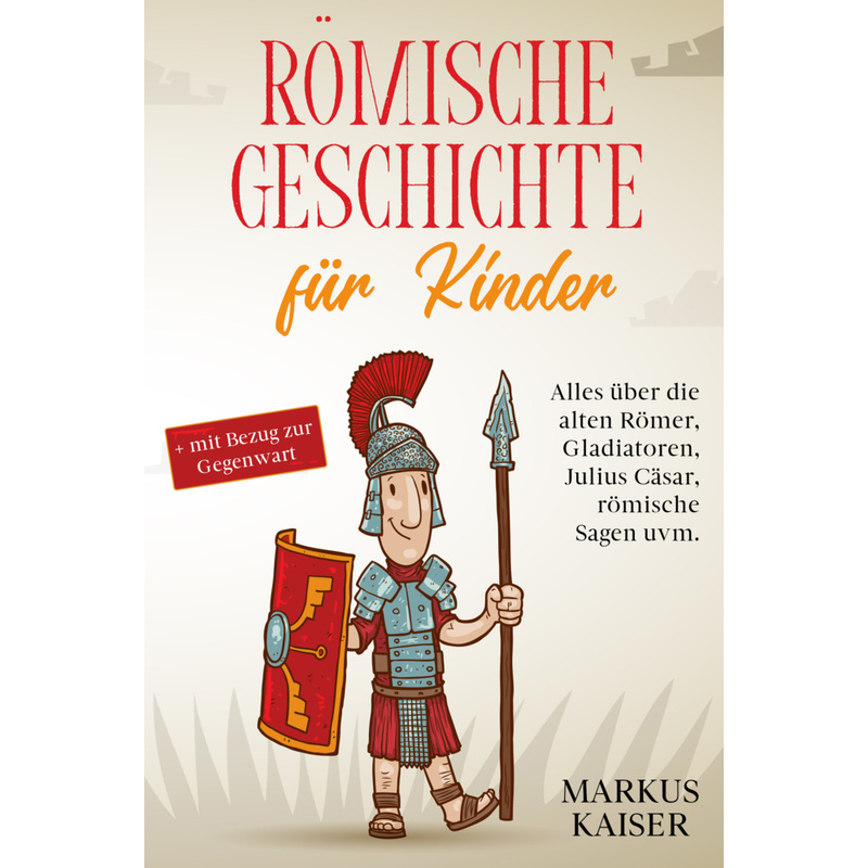Römische Geschichte Für Kinder - Markus Kaiser, Kartoniert (TB) von Eulogia