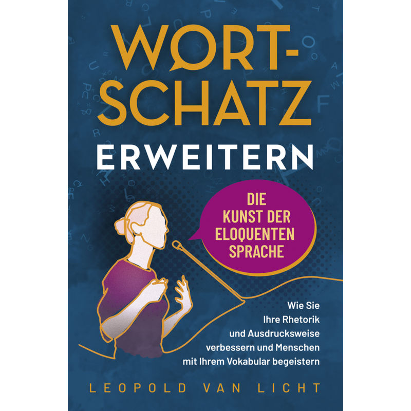 Wortschatz Erweitern - Die Kunst Der Eloquenten Sprache - Leopold Van Licht, Kartoniert (TB) von Eulogia