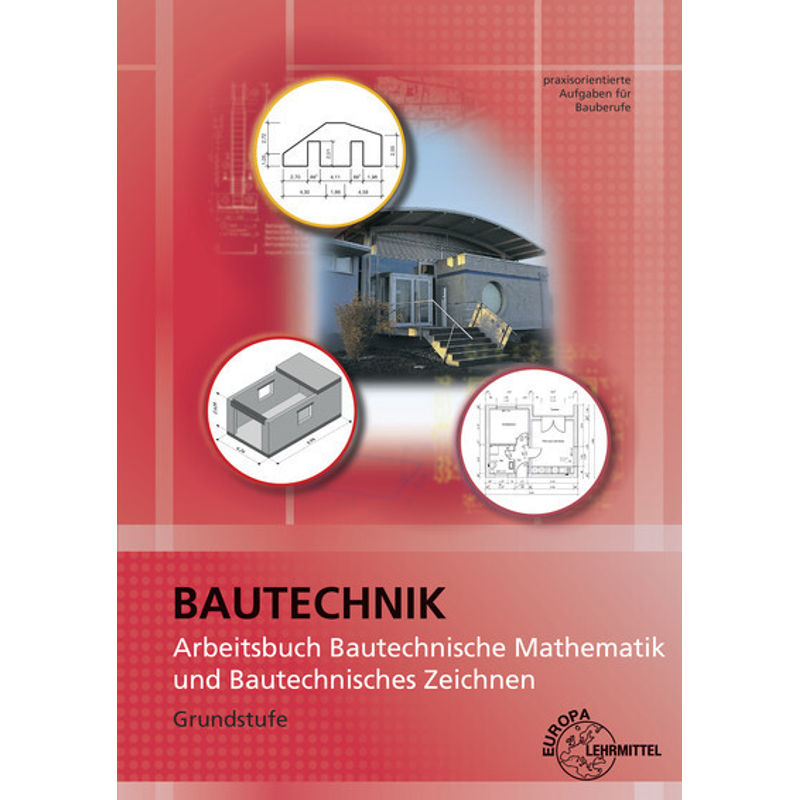 Arbeitsbuch Bautechnische Mathematik Und Bautechnisches Zeichnen - Wolfgang Greese, Gebunden von Europa-Lehrmittel