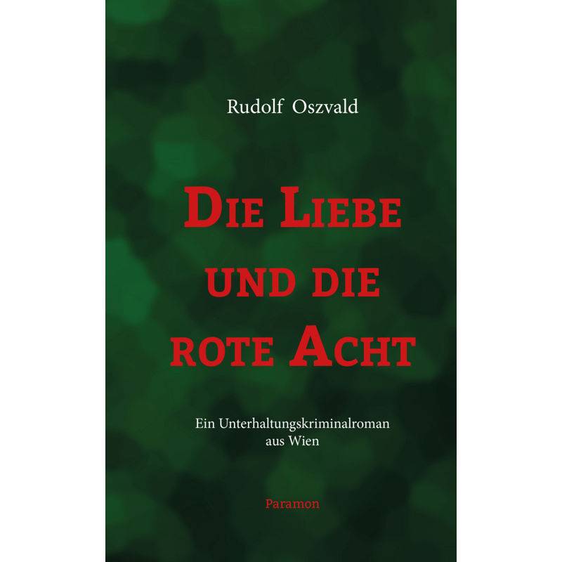 Die Liebe Und Die Rote Acht - Rudolf Oszvald, Kartoniert (TB) von Paramon