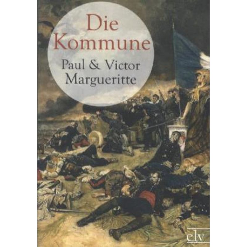 Die Kommune - Paul Margueritte, Victor Margueritte, Kartoniert (TB) von Europäischer Literaturverlag