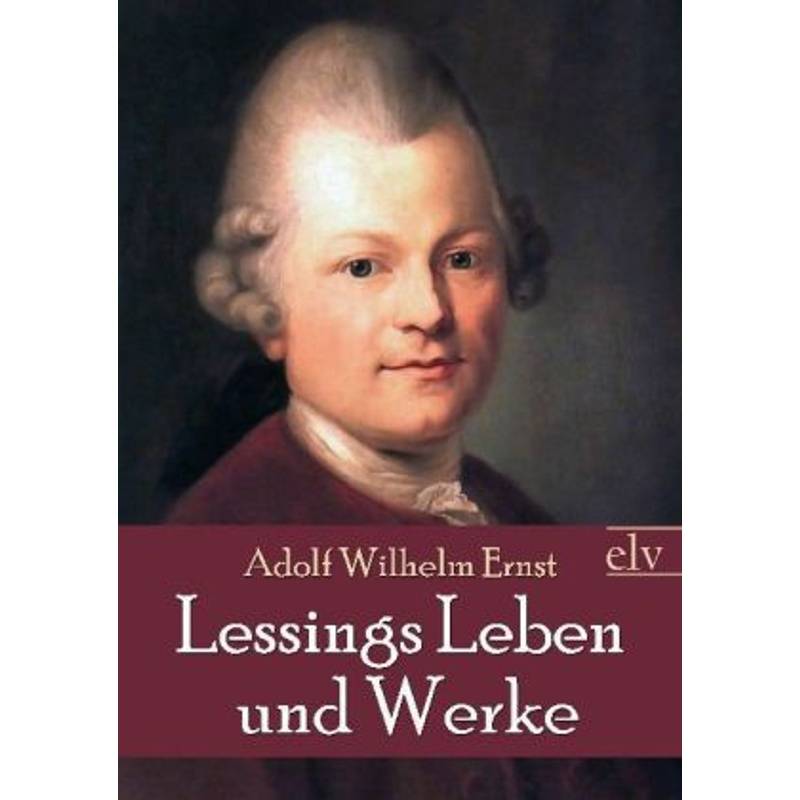 Lessings Leben Und Werke - Adolf W. Ernst, Kartoniert (TB) von Europäischer Literaturverlag