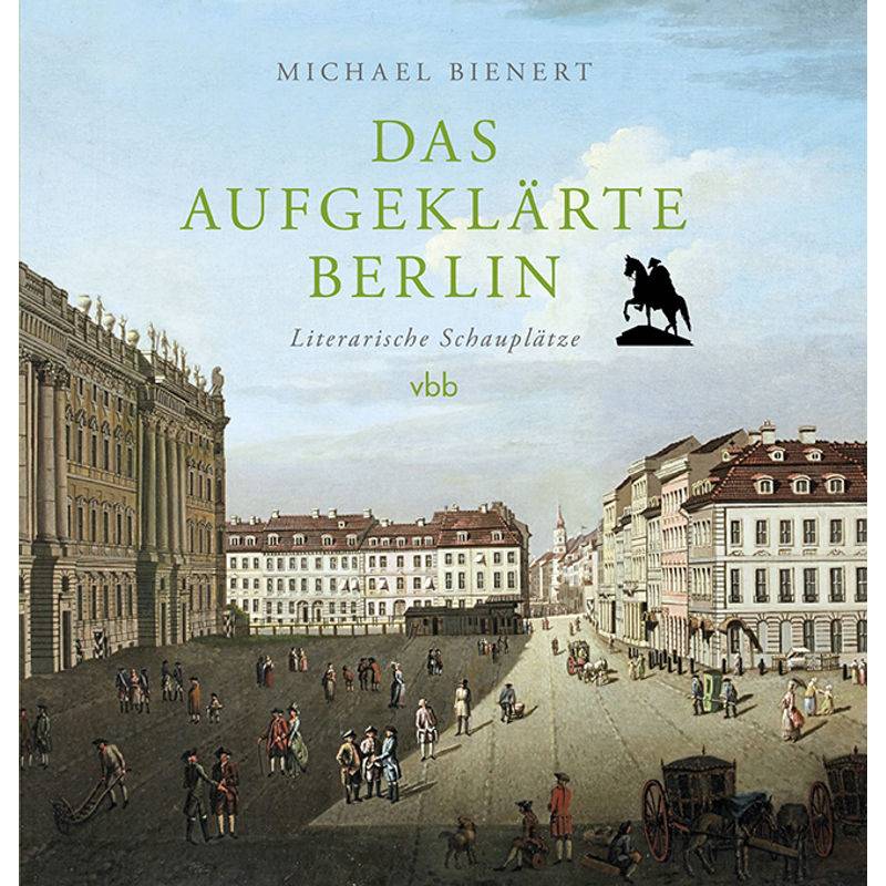 Das Aufgeklärte Berlin - Michael Bienert, Gebunden von Verlag für Berlin-Brandenburg