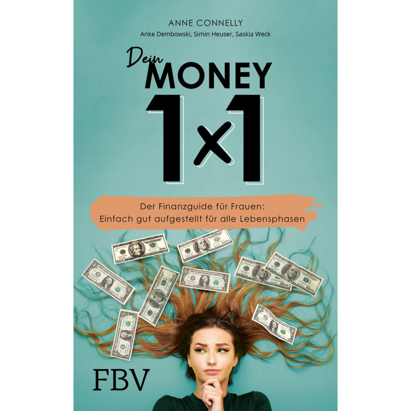 Dein Money 1X1 - Anne Connelly, Anke Dembowski, Saskia Weck, Simin Heuser, Kartoniert (TB) von FINANZBUCH VERLAG