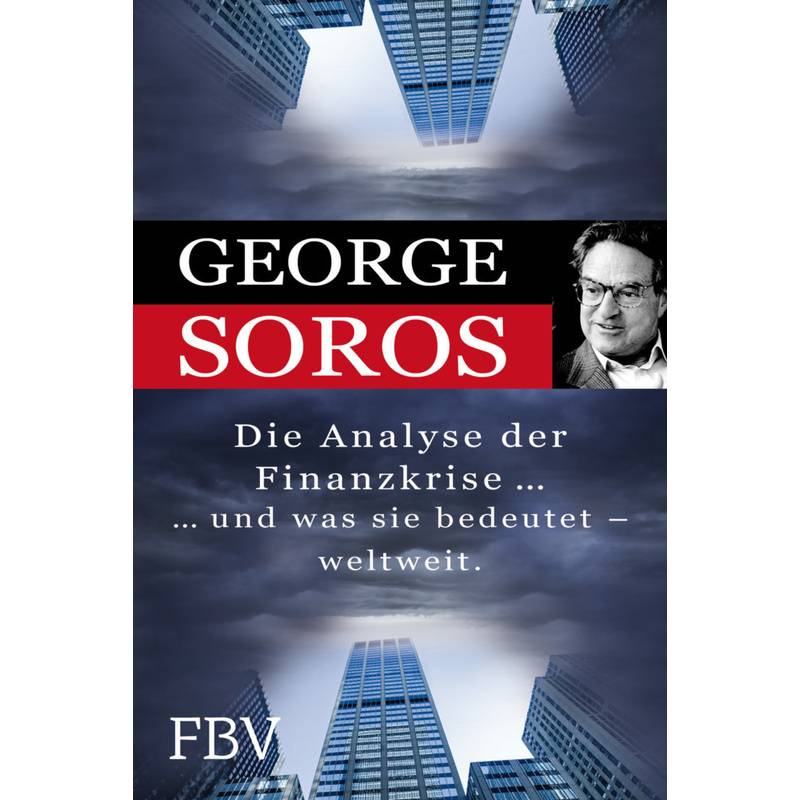 Die Analyse Der Finanzkrise ...Und Was Sie Bedeutet - Weltweit. - George Soros, Kartoniert (TB) von FINANZBUCH VERLAG