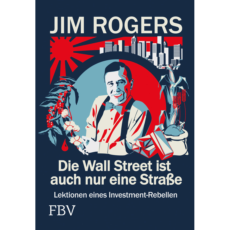 Die Wall Street Ist Auch Nur Eine Straße - Jim Rogers, Gebunden von FINANZBUCH VERLAG