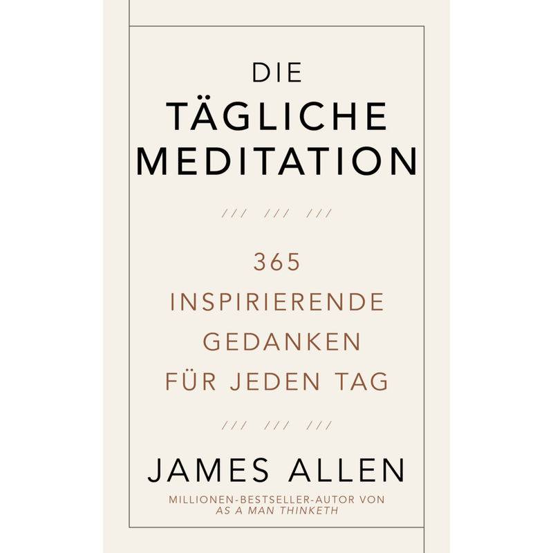 Die Tägliche Meditation - James Allen, Gebunden von FINANZBUCH VERLAG
