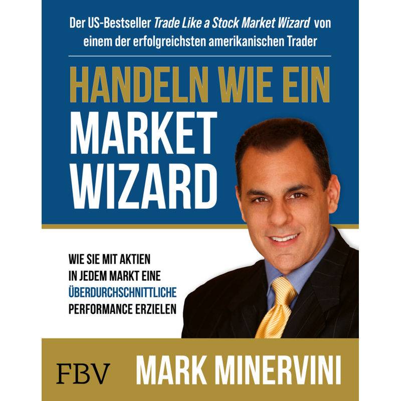 Handeln Wie Ein Market Wizard - Mark Minervini, Gebunden von FINANZBUCH VERLAG