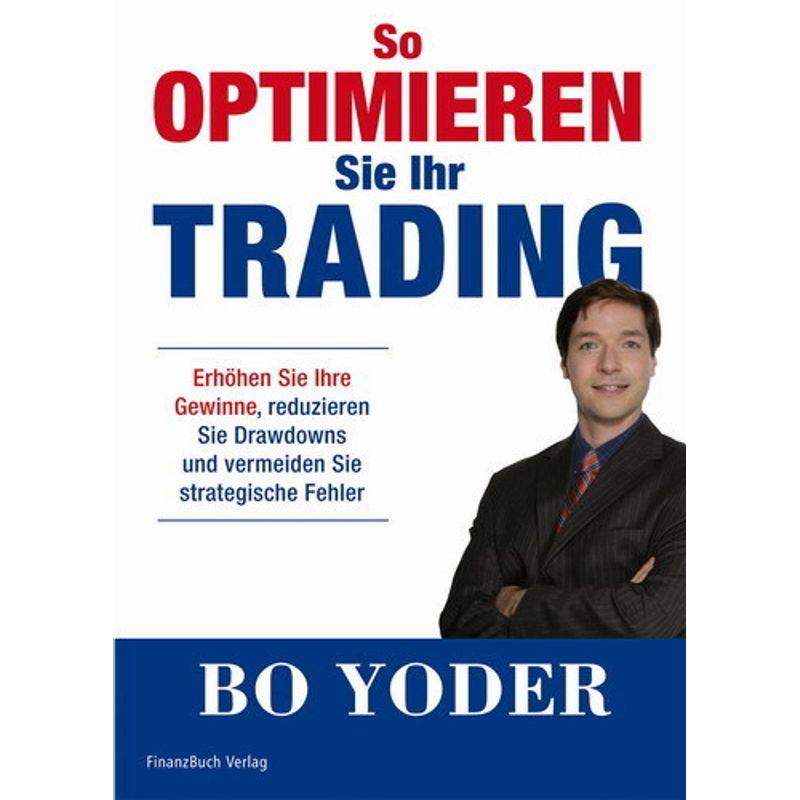So Optimieren Sie Ihr Trading - Bo Yoder, Gebunden von FINANZBUCH VERLAG