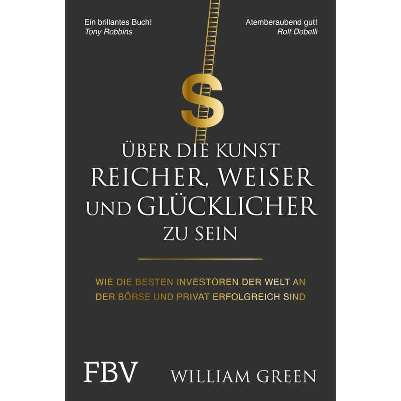 Über Die Kunst, Reicher, Weiser Und Glücklicher Zu Sein - William Green, Gebunden von FINANZBUCH VERLAG