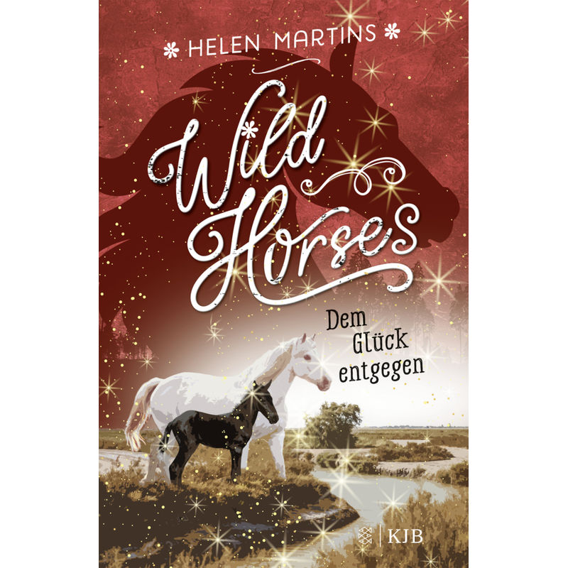 Dem Glück Entgegen / Wild Horses Bd.3 - Helen Martins, Gebunden von FISCHER KJB